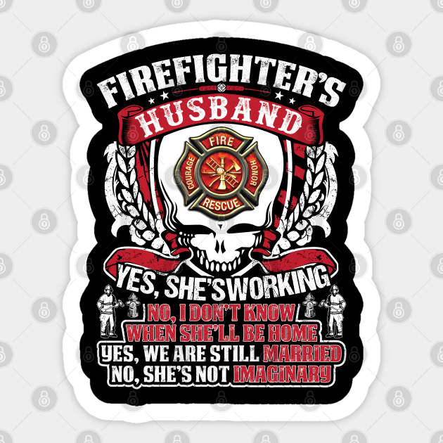 Firefighters Husband Yes He Is Working Firefighter T Shirt
